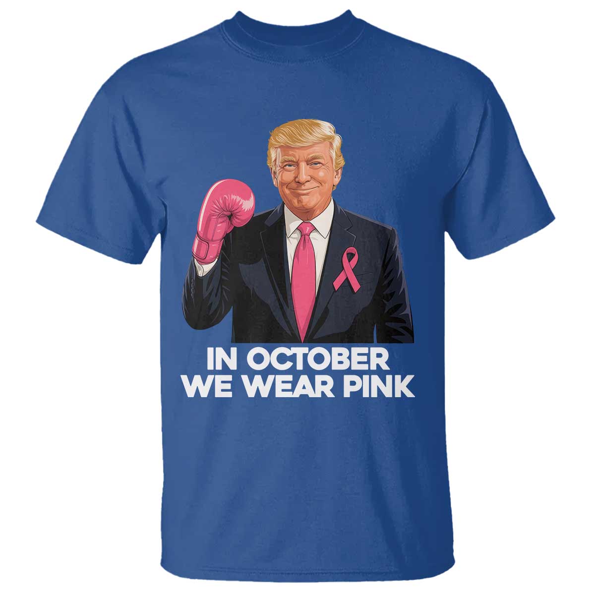 Support Breast Cancer Trump T Shirt In October We Wear Pink Boxing Glove Warrior Fight TS02 Royal Blue Print Your Wear