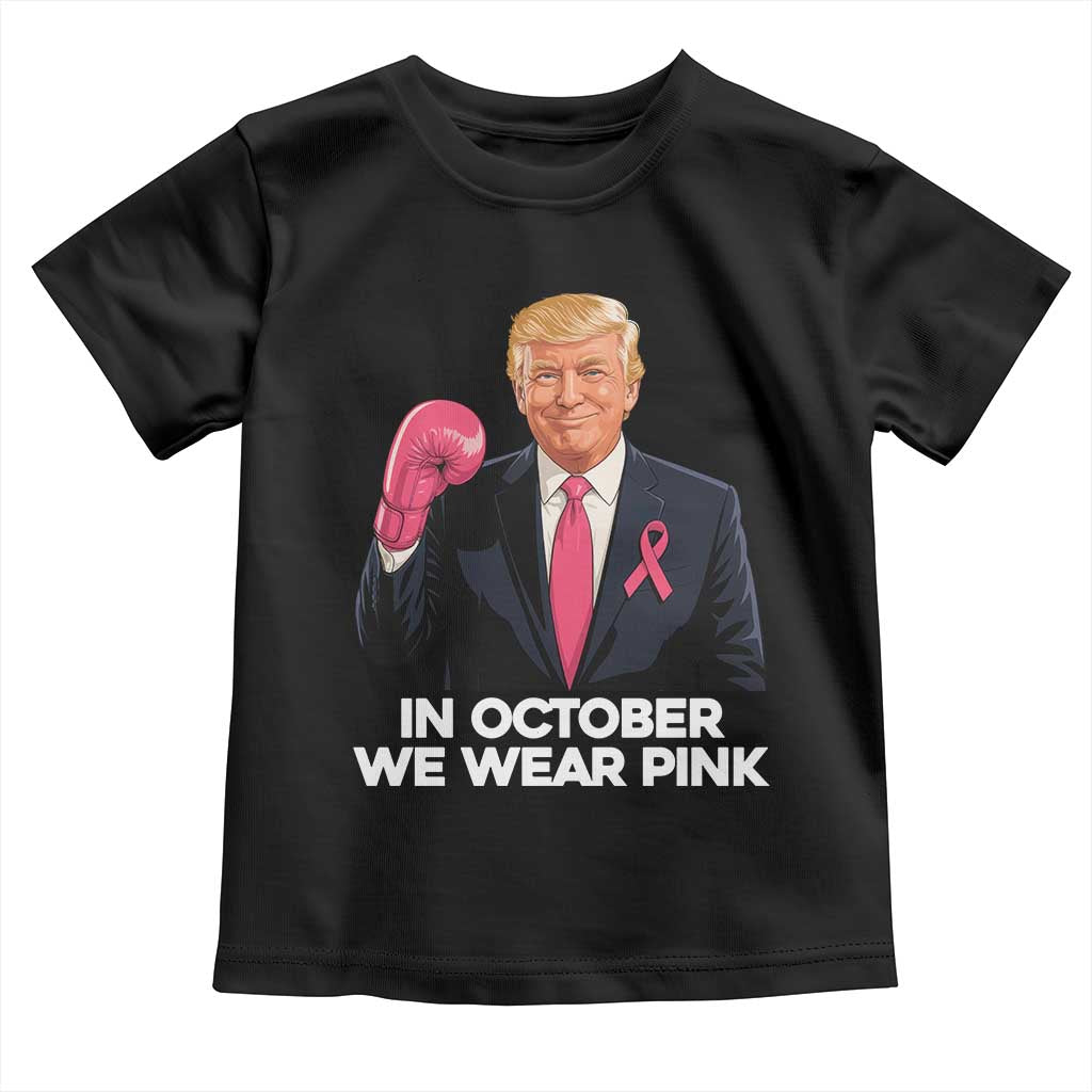 Support Breast Cancer Trump Toddler T Shirt In October We Wear Pink Boxing Glove Warrior Fight TS02 Black Print Your Wear