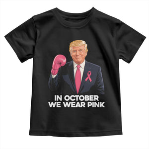 Support Breast Cancer Trump Toddler T Shirt In October We Wear Pink Boxing Glove Warrior Fight TS02 Black Print Your Wear