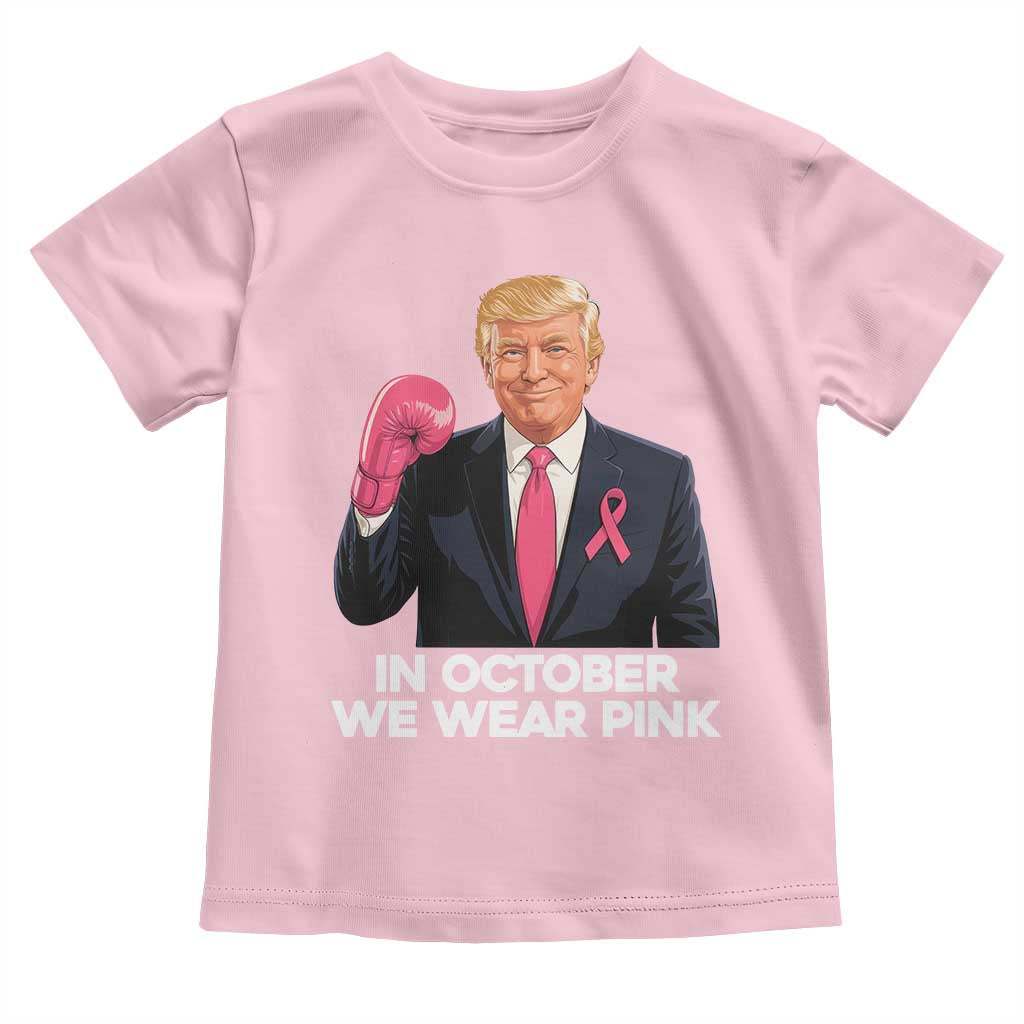 Support Breast Cancer Trump Toddler T Shirt In October We Wear Pink Boxing Glove Warrior Fight TS02 Light Pink Print Your Wear