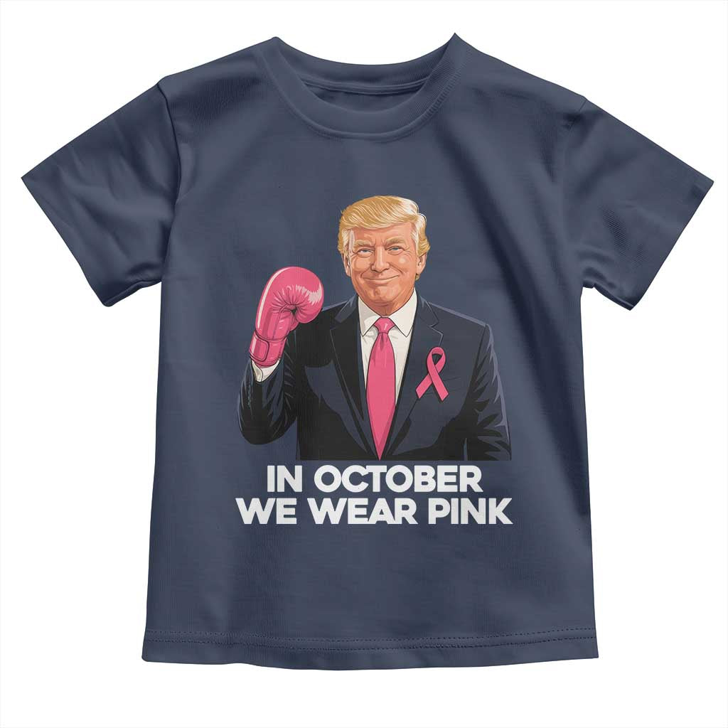 Support Breast Cancer Trump Toddler T Shirt In October We Wear Pink Boxing Glove Warrior Fight TS02 Navy Print Your Wear