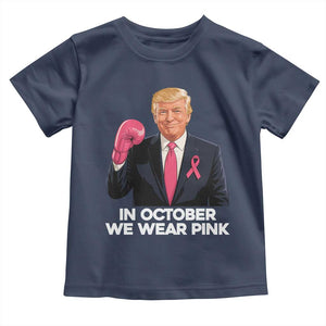 Support Breast Cancer Trump Toddler T Shirt In October We Wear Pink Boxing Glove Warrior Fight TS02 Navy Print Your Wear