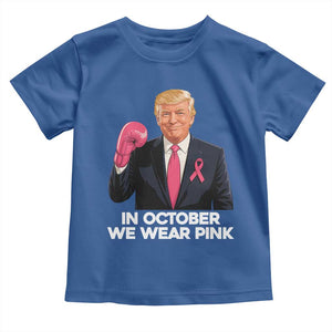 Support Breast Cancer Trump Toddler T Shirt In October We Wear Pink Boxing Glove Warrior Fight TS02 Royal Blue Print Your Wear