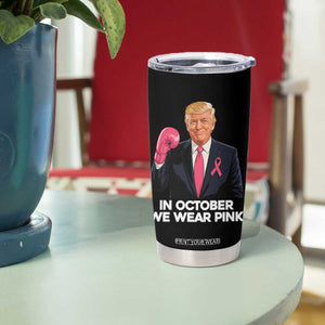 Support Breast Cancer Trump Tumbler Cup In October We Wear Pink Boxing Glove Warrior Fight TS02 Print Your Wear