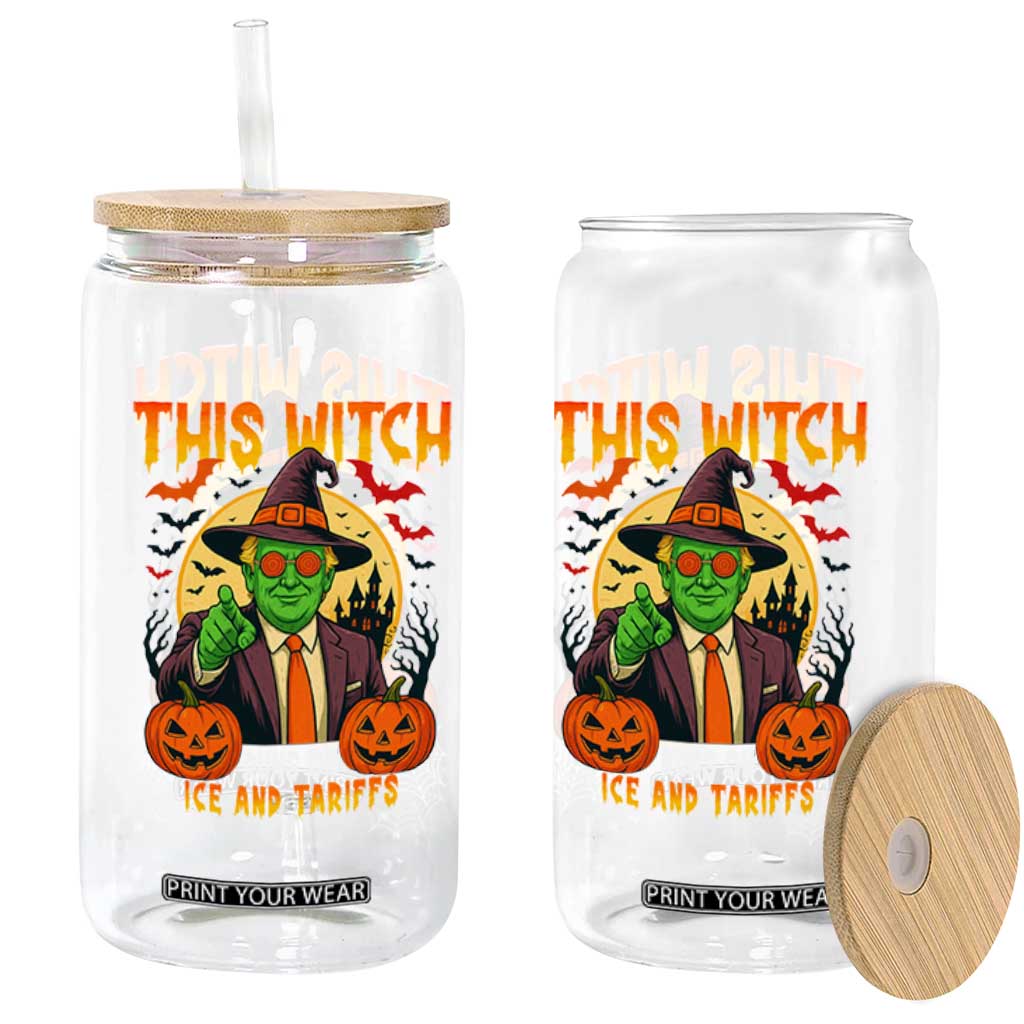 Funny Sarcastic Trump Witch Glass Can This Witch Runs On Ice and Tariffs Political Satire TS02 Print Your Wear