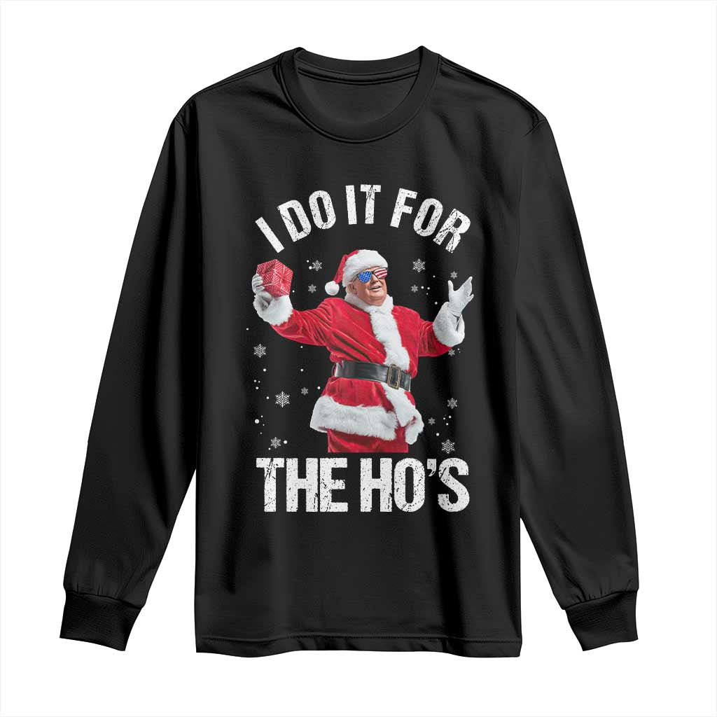 Funny Trump Santa Christmas Long Sleeve Shirt I Do It For The Hos Holiday Gift TS02 Black Print Your Wear