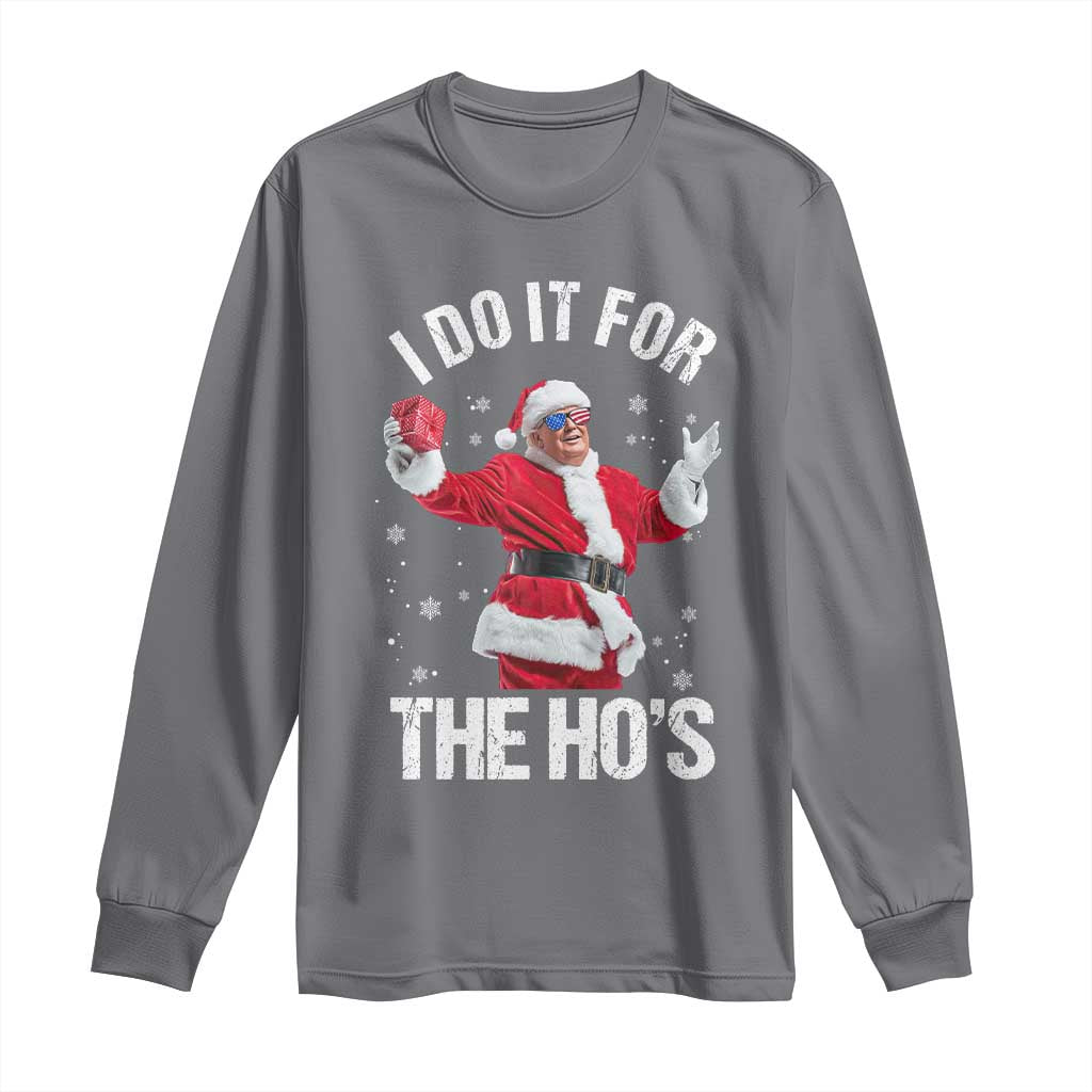 Funny Trump Santa Christmas Long Sleeve Shirt I Do It For The Hos Holiday Gift TS02 Charcoal Print Your Wear