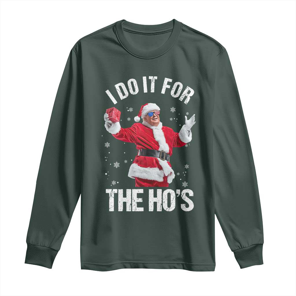 Funny Trump Santa Christmas Long Sleeve Shirt I Do It For The Hos Holiday Gift TS02 Dark Forest Green Print Your Wear