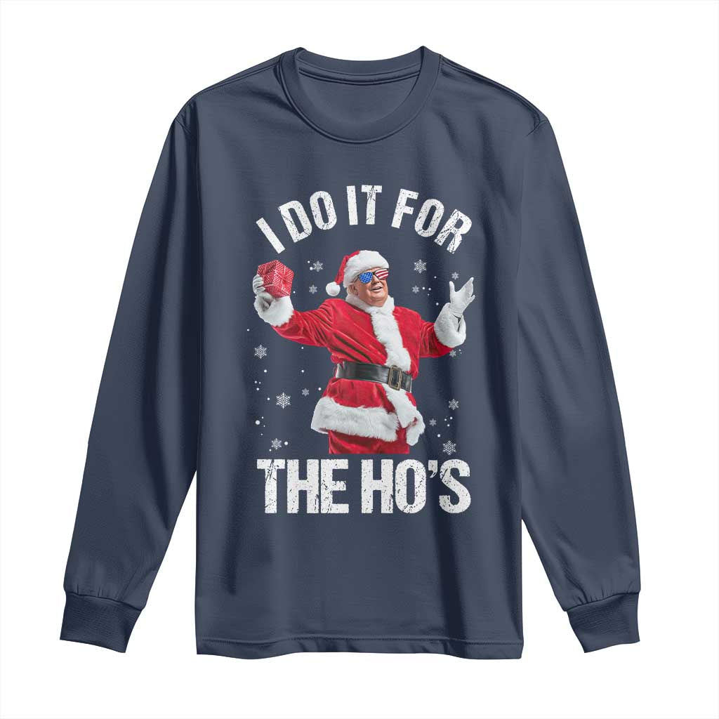 Funny Trump Santa Christmas Long Sleeve Shirt I Do It For The Hos Holiday Gift TS02 Navy Print Your Wear
