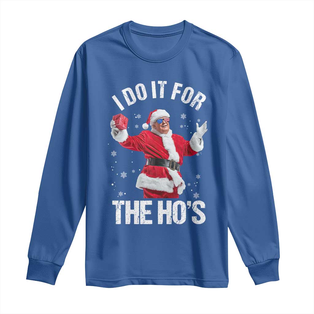 Funny Trump Santa Christmas Long Sleeve Shirt I Do It For The Hos Holiday Gift TS02 Royal Blue Print Your Wear