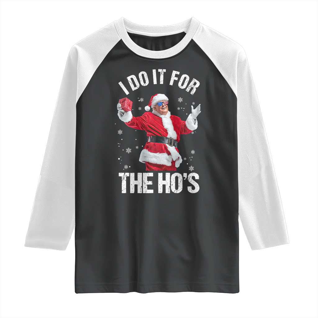 Funny Trump Santa Christmas Raglan Shirt I Do It For The Hos Holiday Gift TS02 Black White Print Your Wear