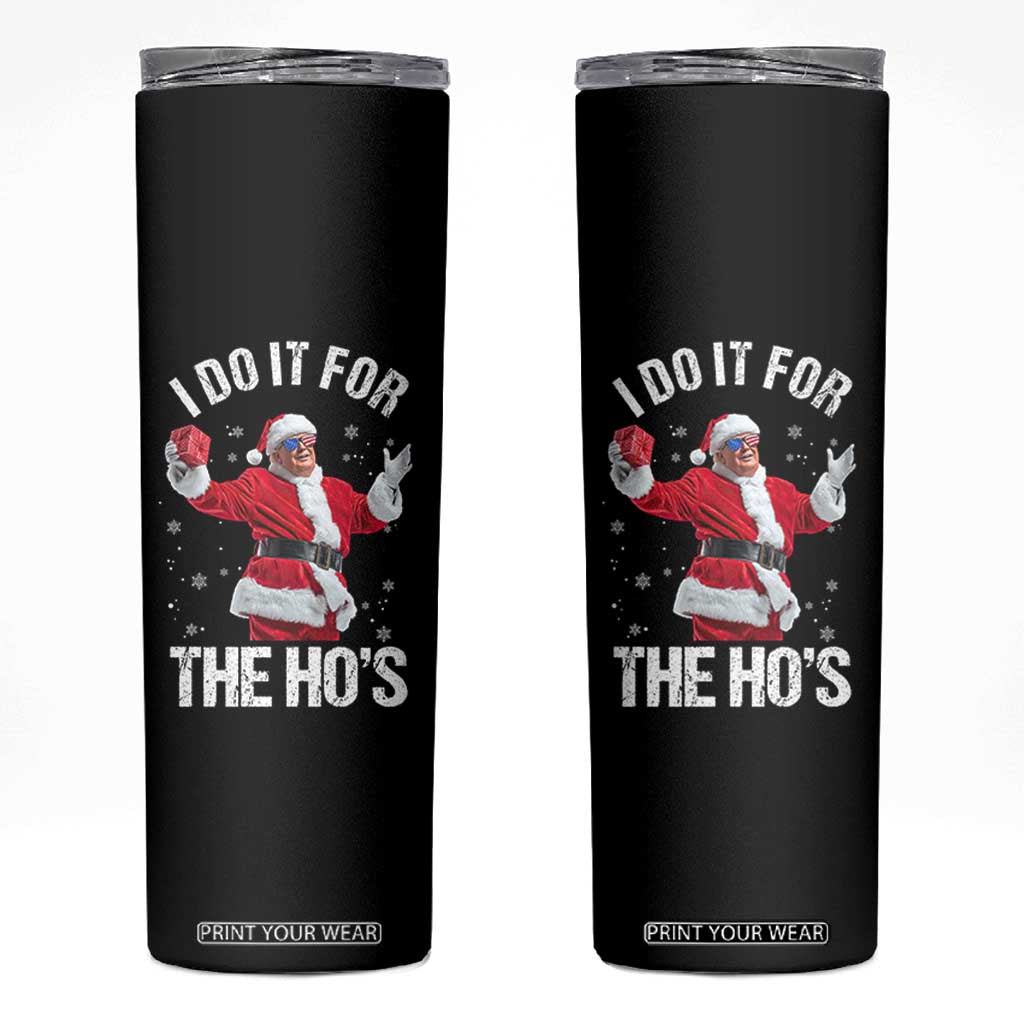 Funny Trump Santa Christmas Skinny Tumbler I Do It For The Hos Holiday Gift TS02 Black Print Your Wear