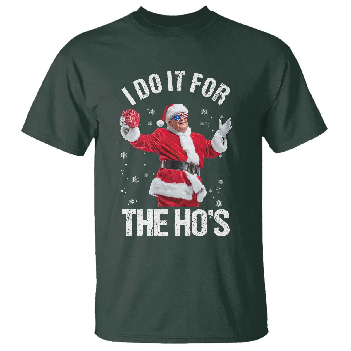 Funny Trump Santa Christmas T Shirt I Do It For The Hos Holiday Gift TS02 Dark Forest Green Print Your Wear
