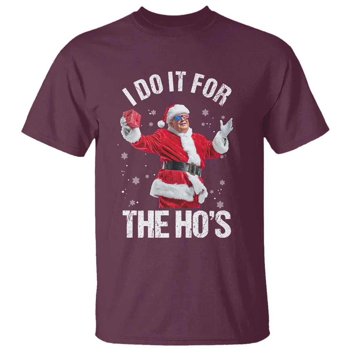 Funny Trump Santa Christmas T Shirt I Do It For The Hos Holiday Gift TS02 Maroon Print Your Wear