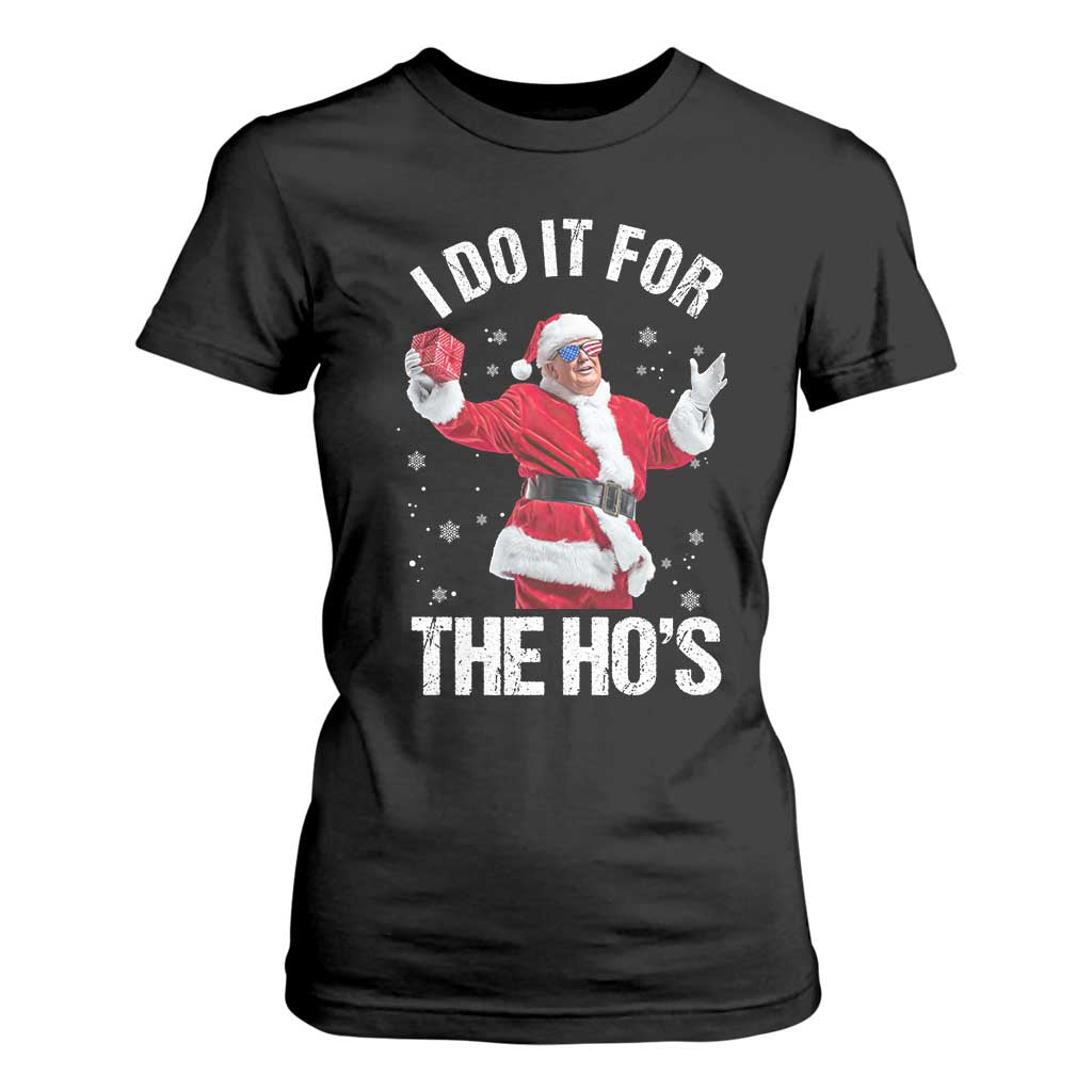 Funny Trump Santa Christmas T Shirt For Women I Do It For The Hos Holiday Gift TS02 Black Print Your Wear