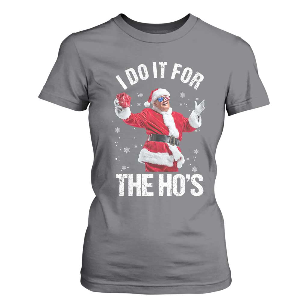 Funny Trump Santa Christmas T Shirt For Women I Do It For The Hos Holiday Gift TS02 Charcoal Print Your Wear