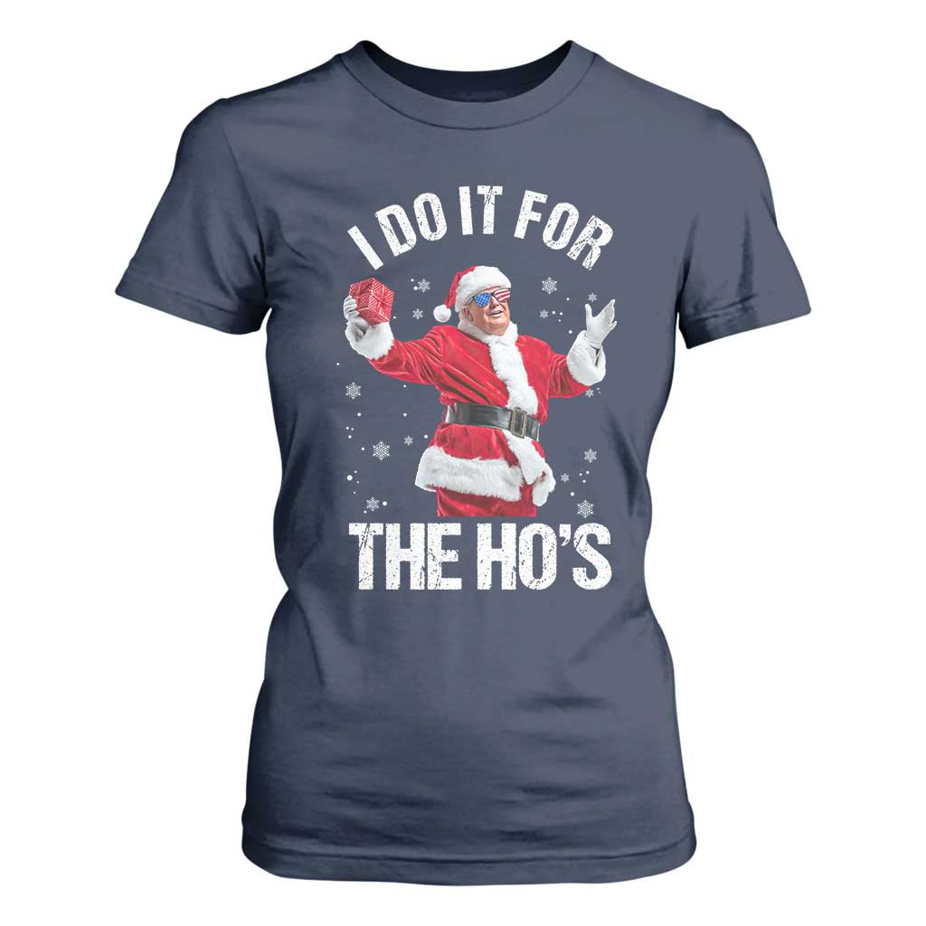 Funny Trump Santa Christmas T Shirt For Women I Do It For The Hos Holiday Gift TS02 Navy Print Your Wear