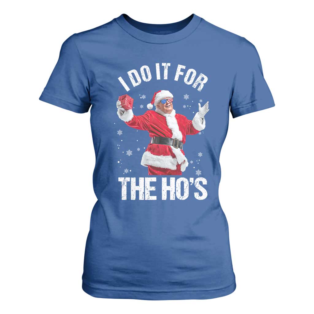 Funny Trump Santa Christmas T Shirt For Women I Do It For The Hos Holiday Gift TS02 Royal Blue Print Your Wear