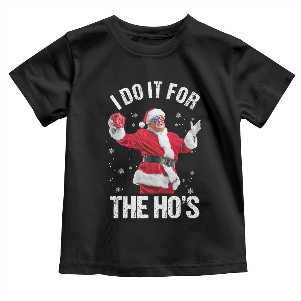 Funny Trump Santa Christmas Toddler T Shirt I Do It For The Hos Holiday Gift TS02 Black Print Your Wear
