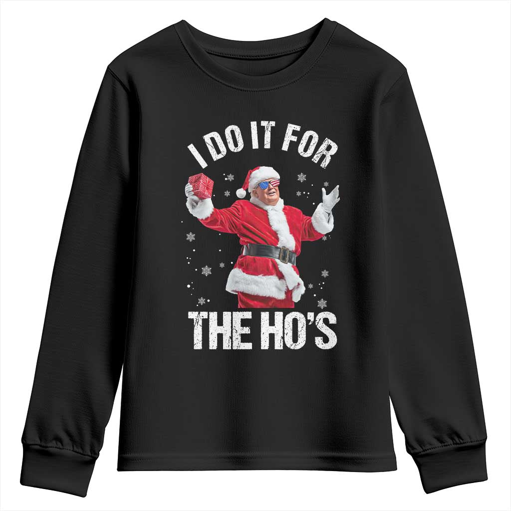 Funny Trump Santa Christmas Youth Sweatshirt I Do It For The Hos Holiday Gift TS02 Black Print Your Wear