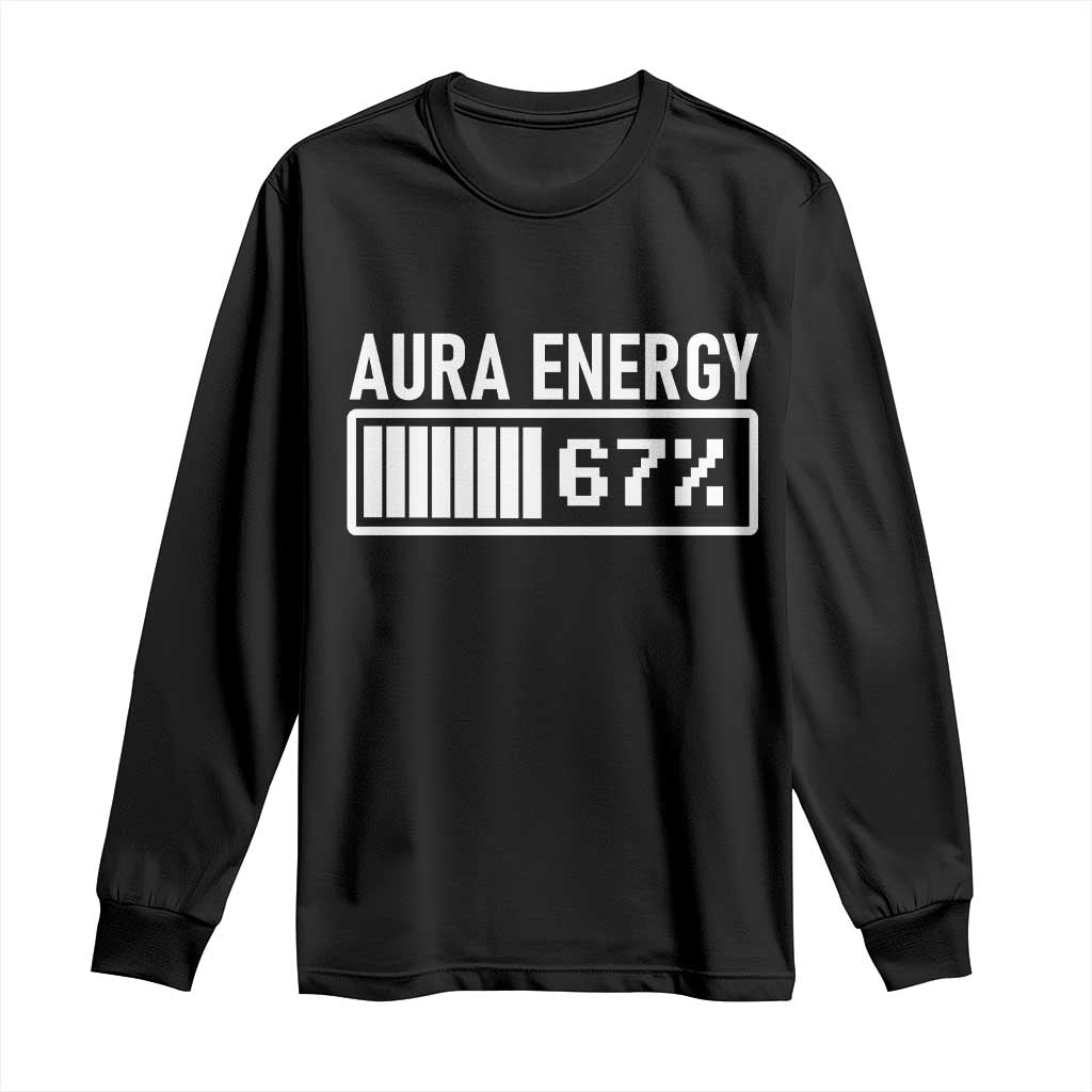 Funny Aura Energy at 67 Long Sleeve Shirt Six Seven Viral Meme 6 7 Gen Alpha Slang TS02 Black Print Your Wear