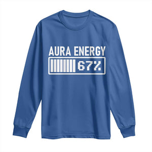 Funny Aura Energy at 67 Long Sleeve Shirt Six Seven Viral Meme 6 7 Gen Alpha Slang TS02 Royal Blue Print Your Wear