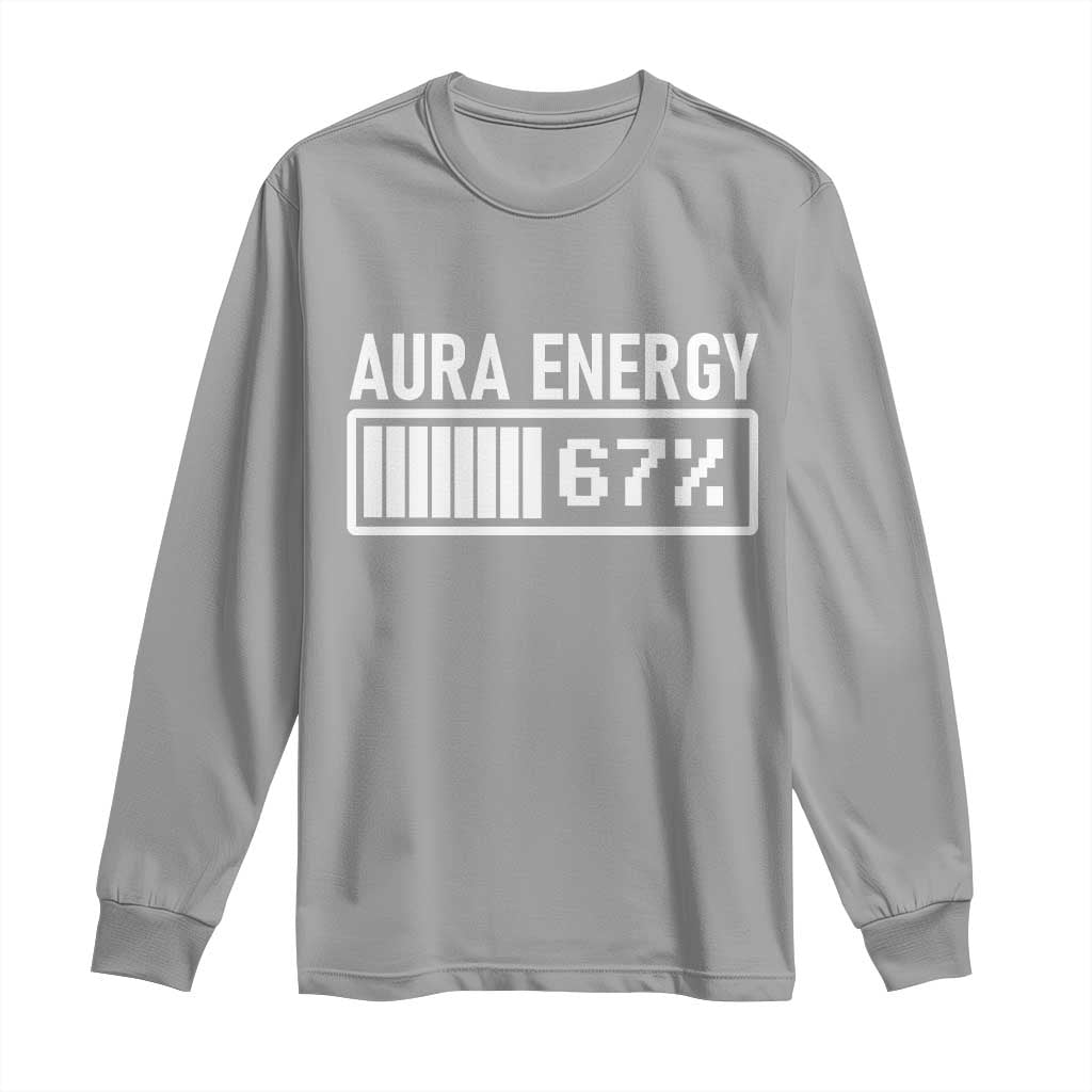 Funny Aura Energy at 67 Long Sleeve Shirt Six Seven Viral Meme 6 7 Gen Alpha Slang TS02 Sport Gray Print Your Wear