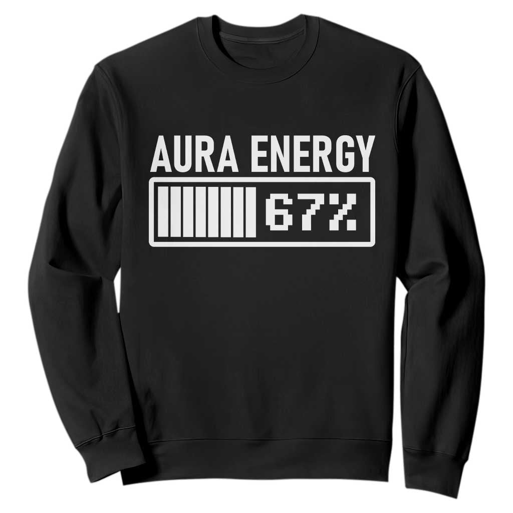 Funny Aura Energy at 67 Sweatshirt Six Seven Viral Meme 6 7 Gen Alpha Slang TS02 Black Print Your Wear