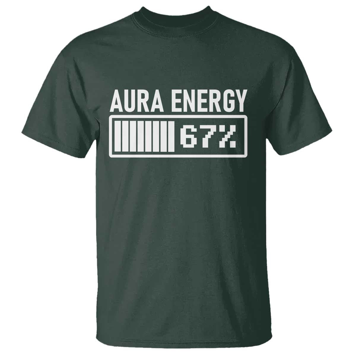 Funny Aura Energy at 67 T Shirt Six Seven Viral Meme 6 7 Gen Alpha Slang TS02 Dark Forest Green Print Your Wear