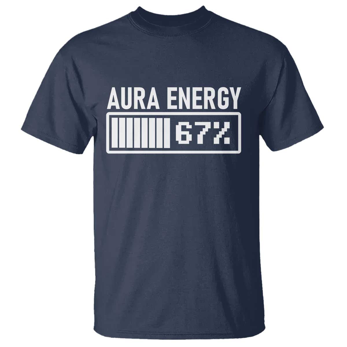 Funny Aura Energy at 67 T Shirt Six Seven Viral Meme 6 7 Gen Alpha Slang TS02 Navy Print Your Wear