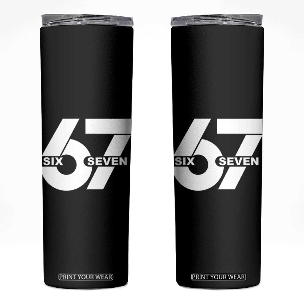 Funny Six Seven 67 Meme Skinny Tumbler Bold Graphic TS02 Black Print Your Wear