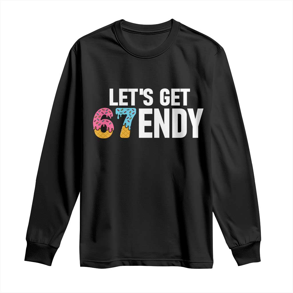 Funny Six Seven 67 Long Sleeve Shirt Lets Get Sendy 6 7 Meme Icecream TS02 Black Print Your Wear
