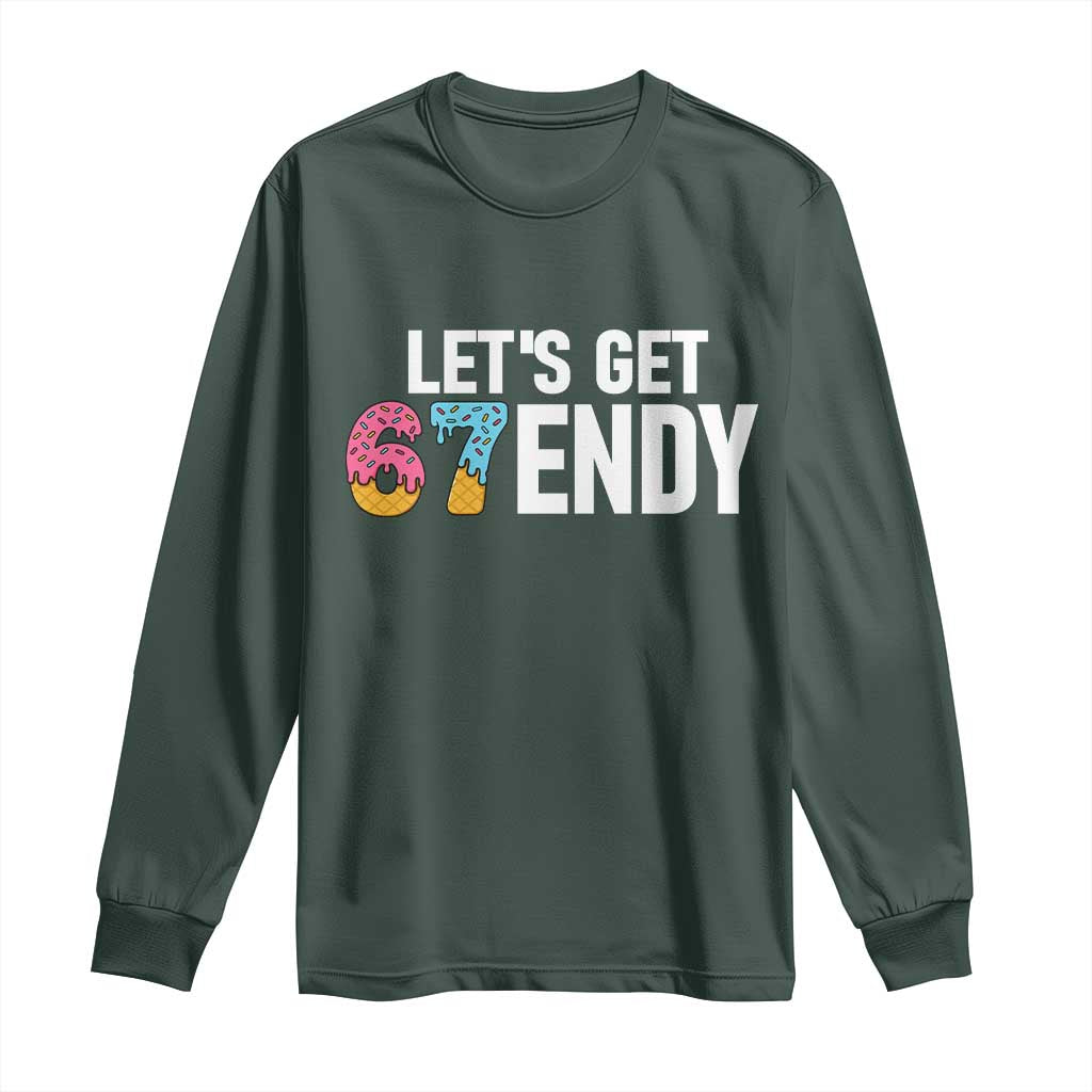 Funny Six Seven 67 Long Sleeve Shirt Lets Get Sendy 6 7 Meme Icecream TS02 Dark Forest Green Print Your Wear