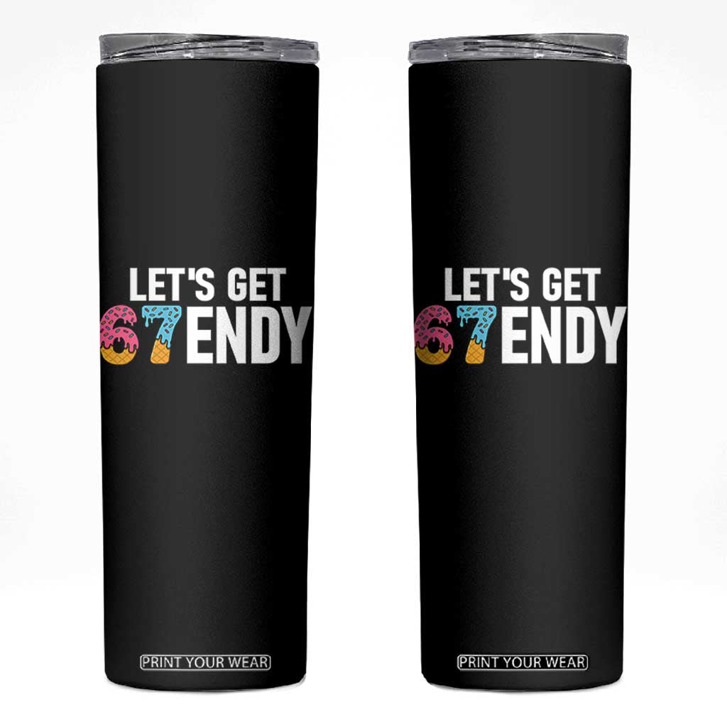 Funny Six Seven 67 Skinny Tumbler Lets Get Sendy 6 7 Meme Icecream TS02 Black Print Your Wear