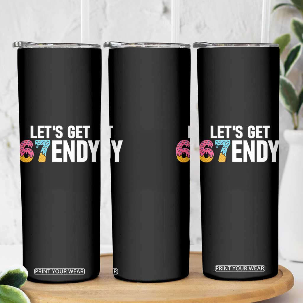Funny Six Seven 67 Skinny Tumbler Lets Get Sendy 6 7 Meme Icecream TS02 Print Your Wear