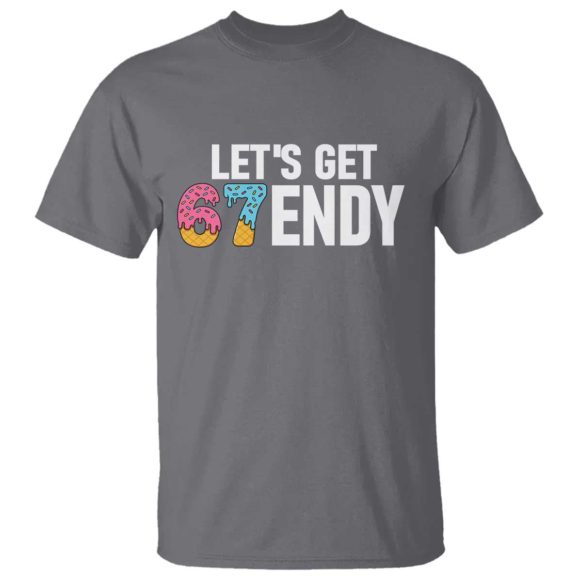 Funny Six Seven 67 T Shirt Lets Get Sendy 6 7 Meme Icecream TS02 Charcoal Print Your Wear