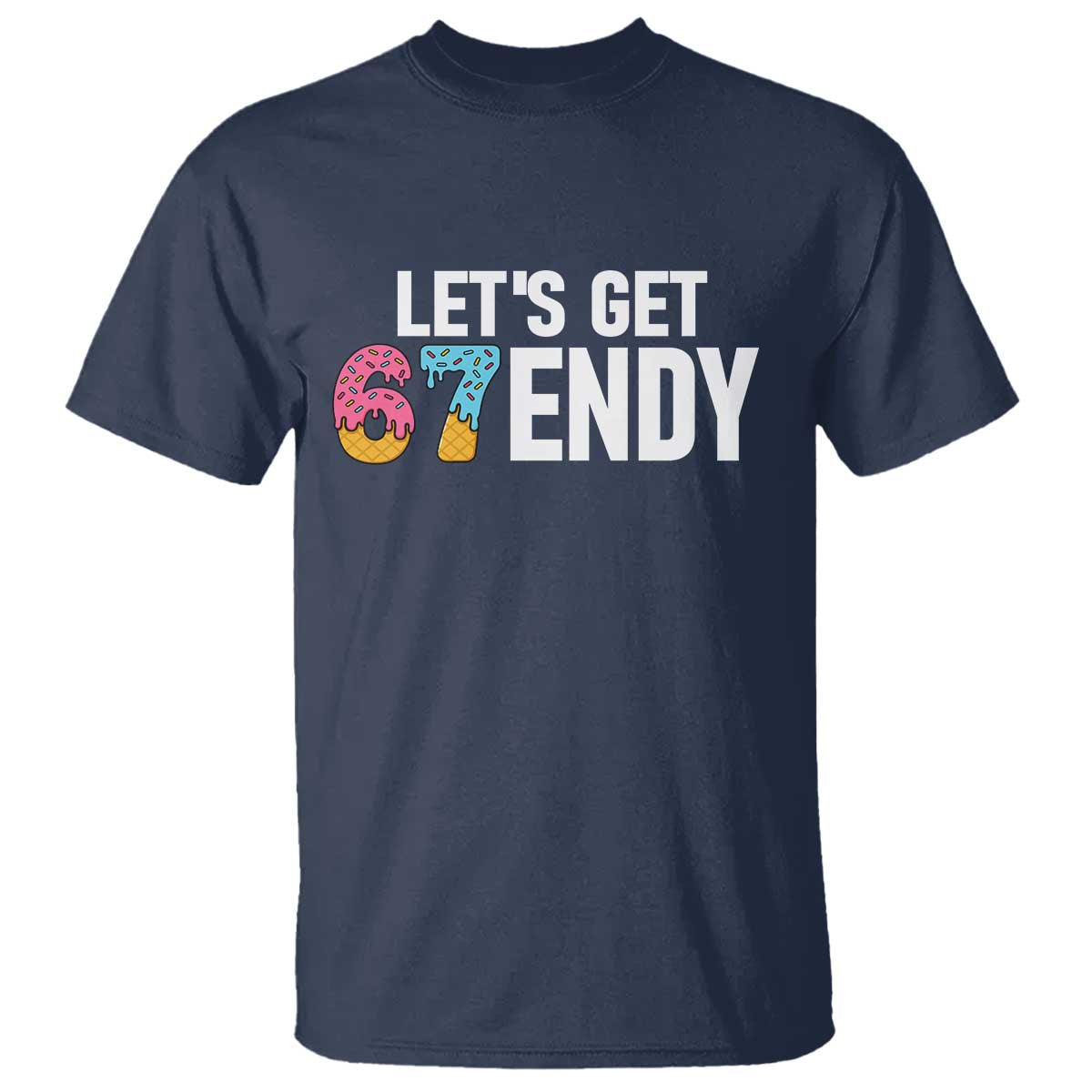 Funny Six Seven 67 T Shirt Lets Get Sendy 6 7 Meme Icecream TS02 Navy Print Your Wear