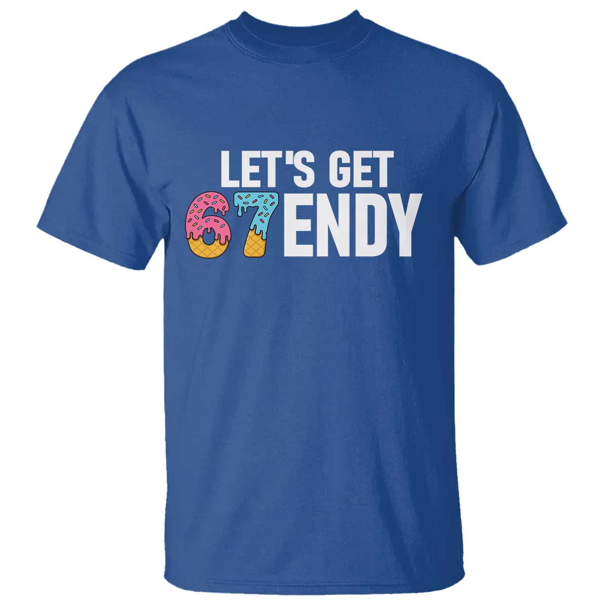 Funny Six Seven 67 T Shirt Lets Get Sendy 6 7 Meme Icecream TS02 Royal Blue Print Your Wear