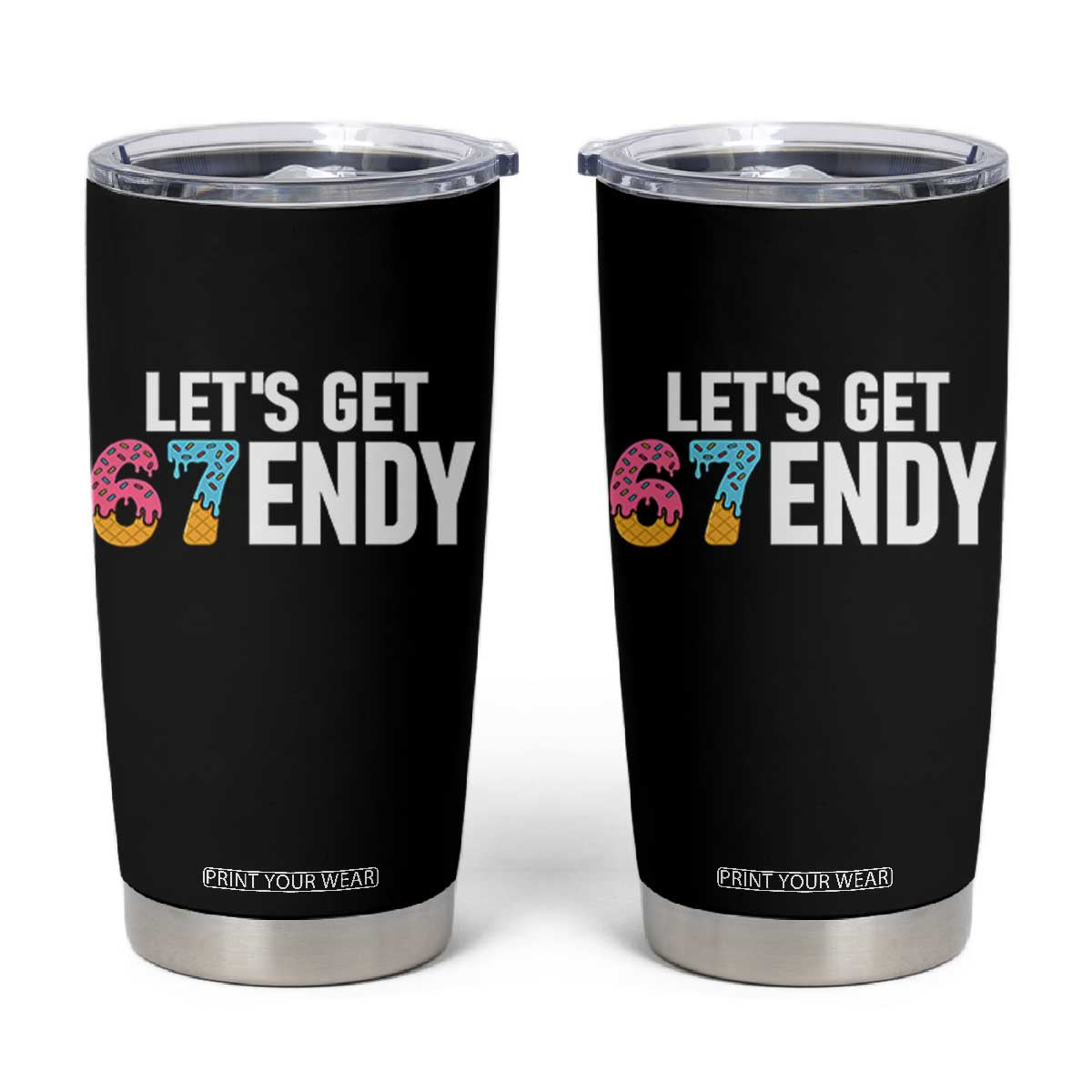 Funny Six Seven 67 Tumbler Cup Lets Get Sendy 6 7 Meme Icecream TS02 Black Print Your Wear