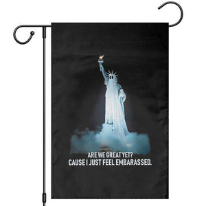 Statue of Liberty Ghost Garden Flag Are We Great Yet Cause I Just Feel Embarrased TS02 Black Print Your Wear