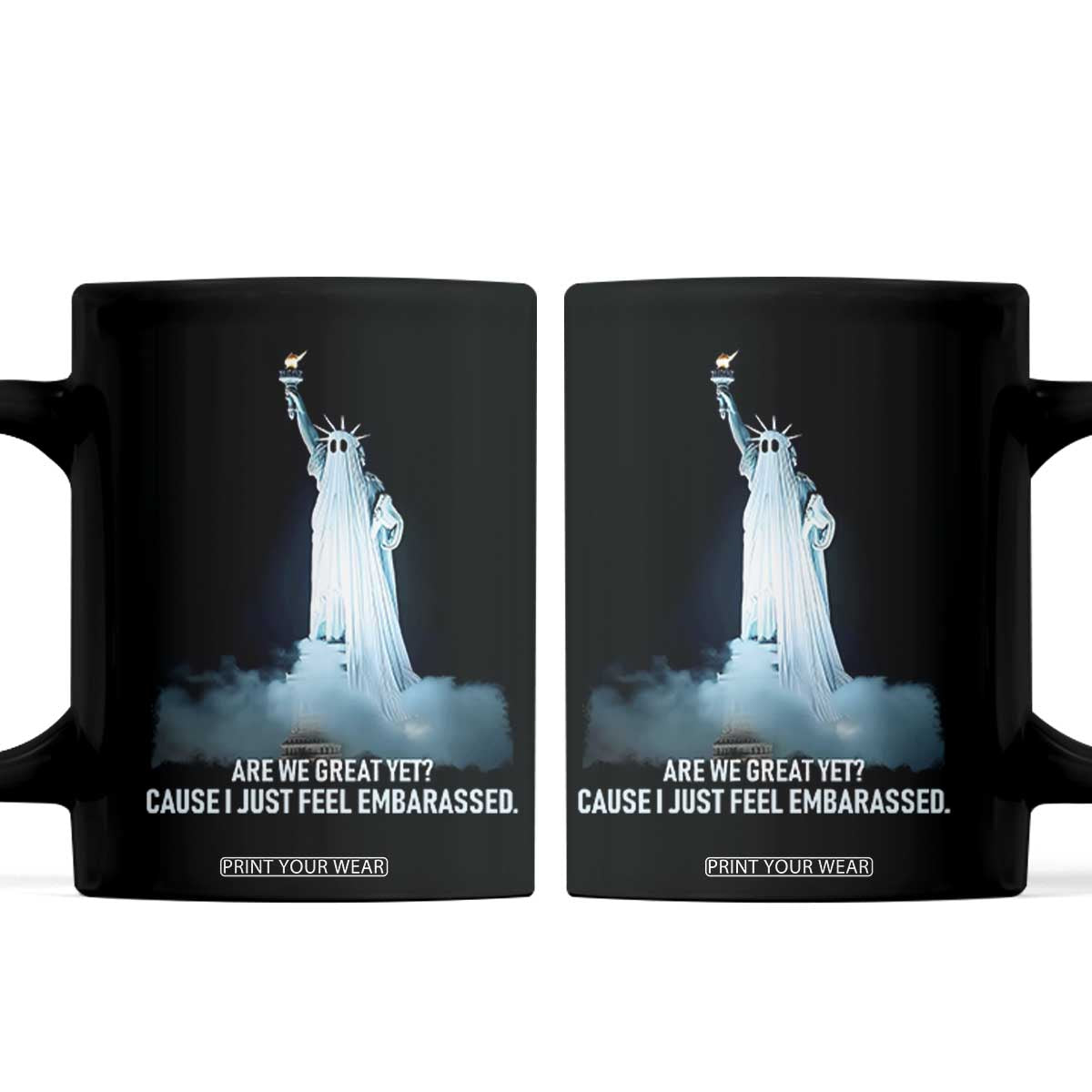 Statue of Liberty Ghost Coffee Mug Are We Great Yet Cause I Just Feel Embarrased TS02 Black Print Your Wear