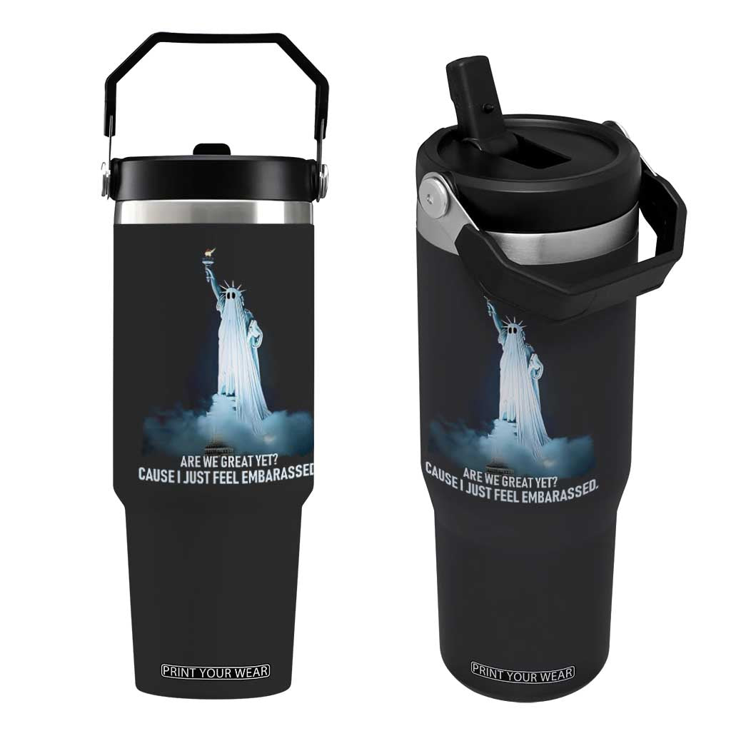 Statue of Liberty Ghost Flip Straw Tumbler Are We Great Yet Cause I Just Feel Embarrased TS02 One Size: 30 oz Black Print Your Wear