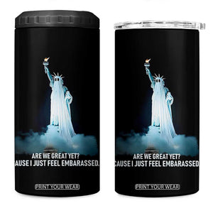 Statue of Liberty Ghost 4 in 1 Can Cooler Tumbler Are We Great Yet Cause I Just Feel Embarrased TS02 One Size: 16 oz Black Print Your Wear