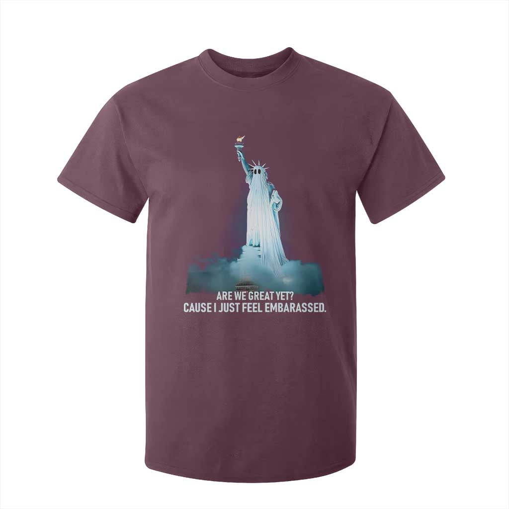 Statue of Liberty Ghost T Shirt For Kid Are We Great Yet Cause I Just Feel Embarrased TS02 Maroon Print Your Wear
