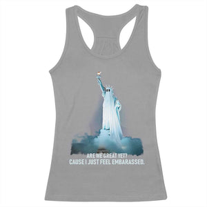 Statue of Liberty Ghost Racerback Tank Top Are We Great Yet Cause I Just Feel Embarrased TS02 Sport Gray Print Your Wear