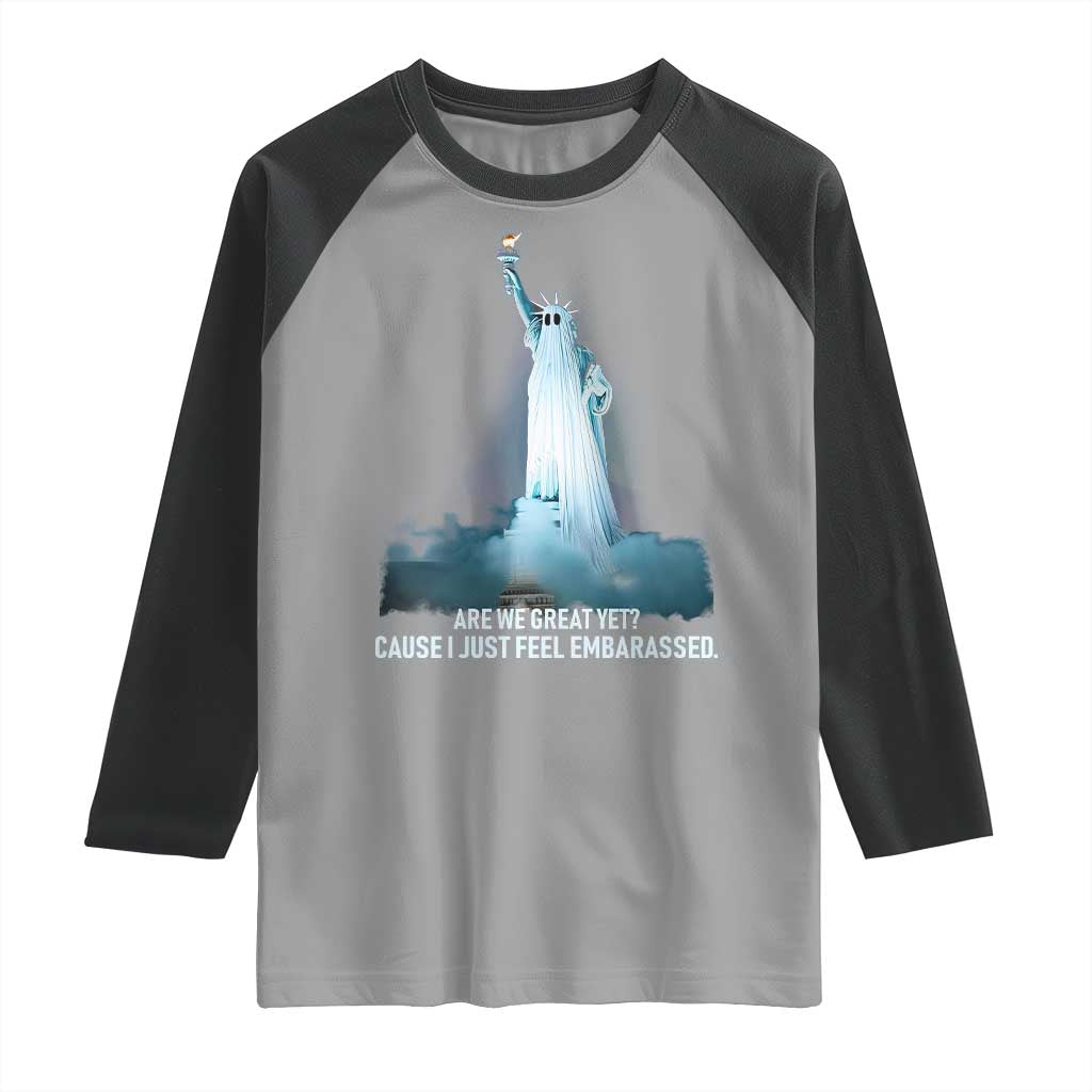 Statue of Liberty Ghost Raglan Shirt Are We Great Yet Cause I Just Feel Embarrased TS02 Sport Gray Black Print Your Wear