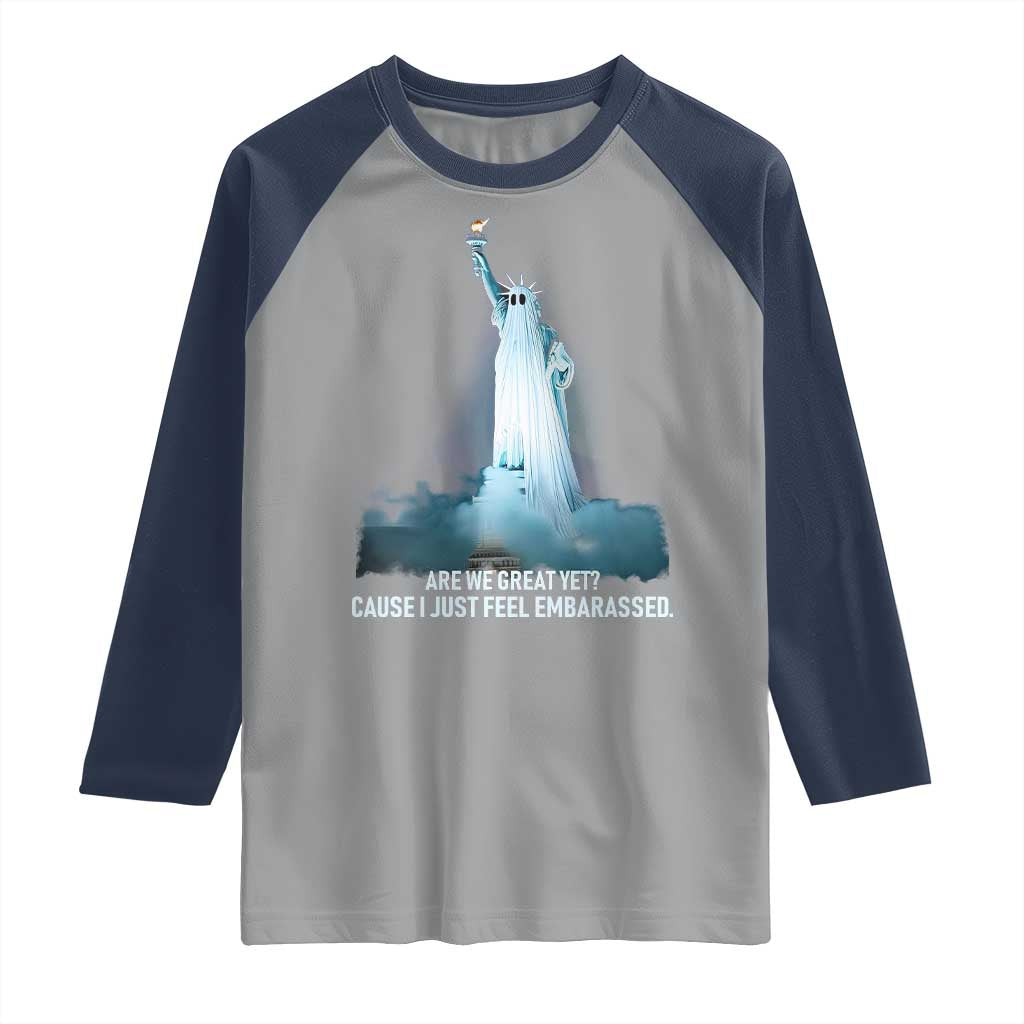 Statue of Liberty Ghost Raglan Shirt Are We Great Yet Cause I Just Feel Embarrased TS02 Sport Gray Navy Print Your Wear