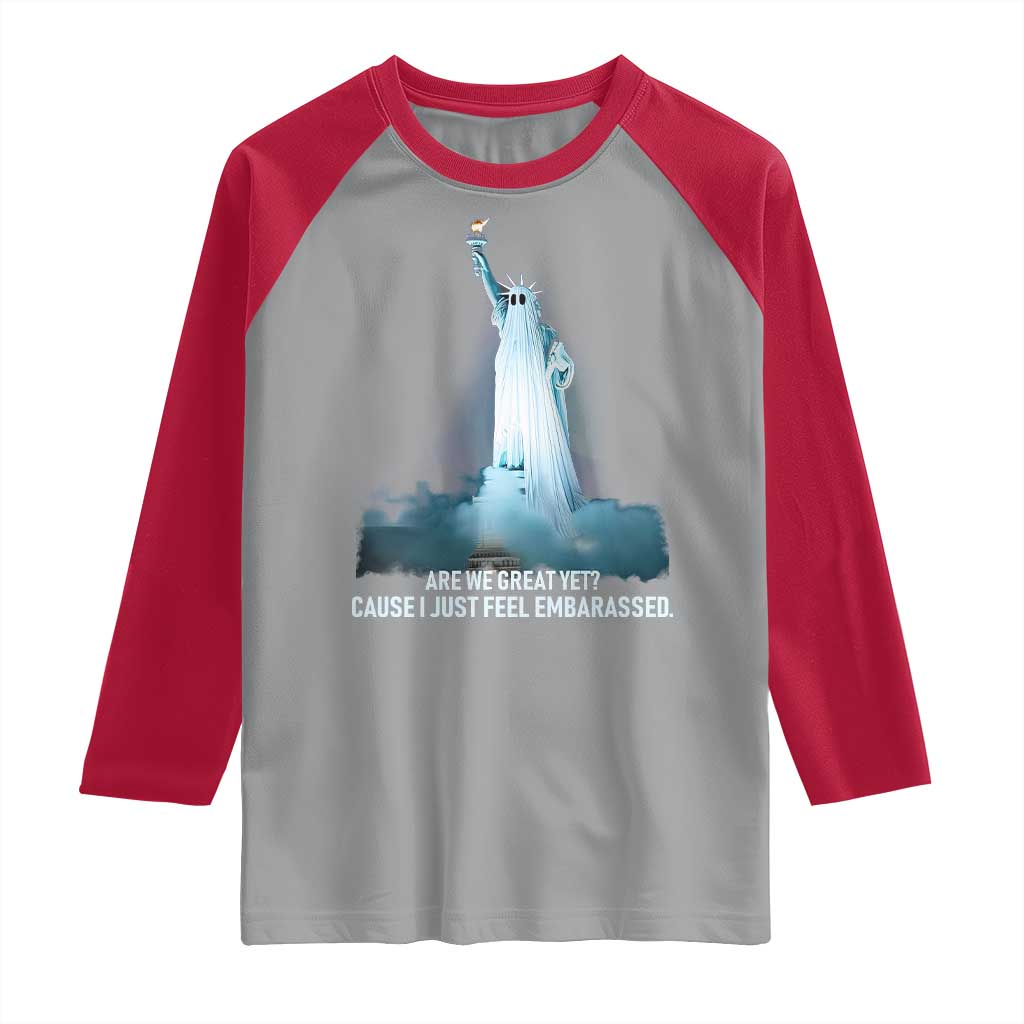 Statue of Liberty Ghost Raglan Shirt Are We Great Yet Cause I Just Feel Embarrased TS02 Sport Gray Red Print Your Wear