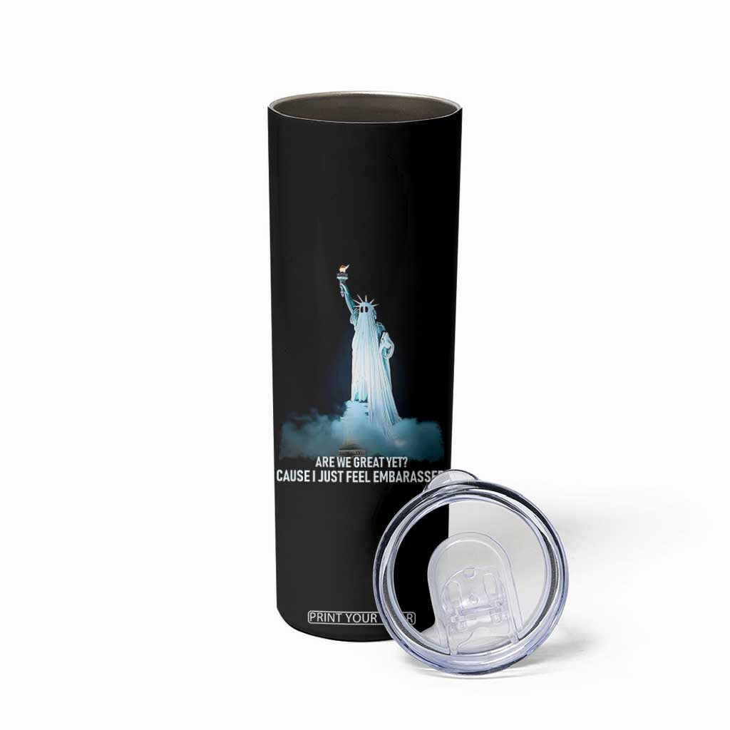 Statue of Liberty Ghost Skinny Tumbler Are We Great Yet Cause I Just Feel Embarrased TS02 Print Your Wear