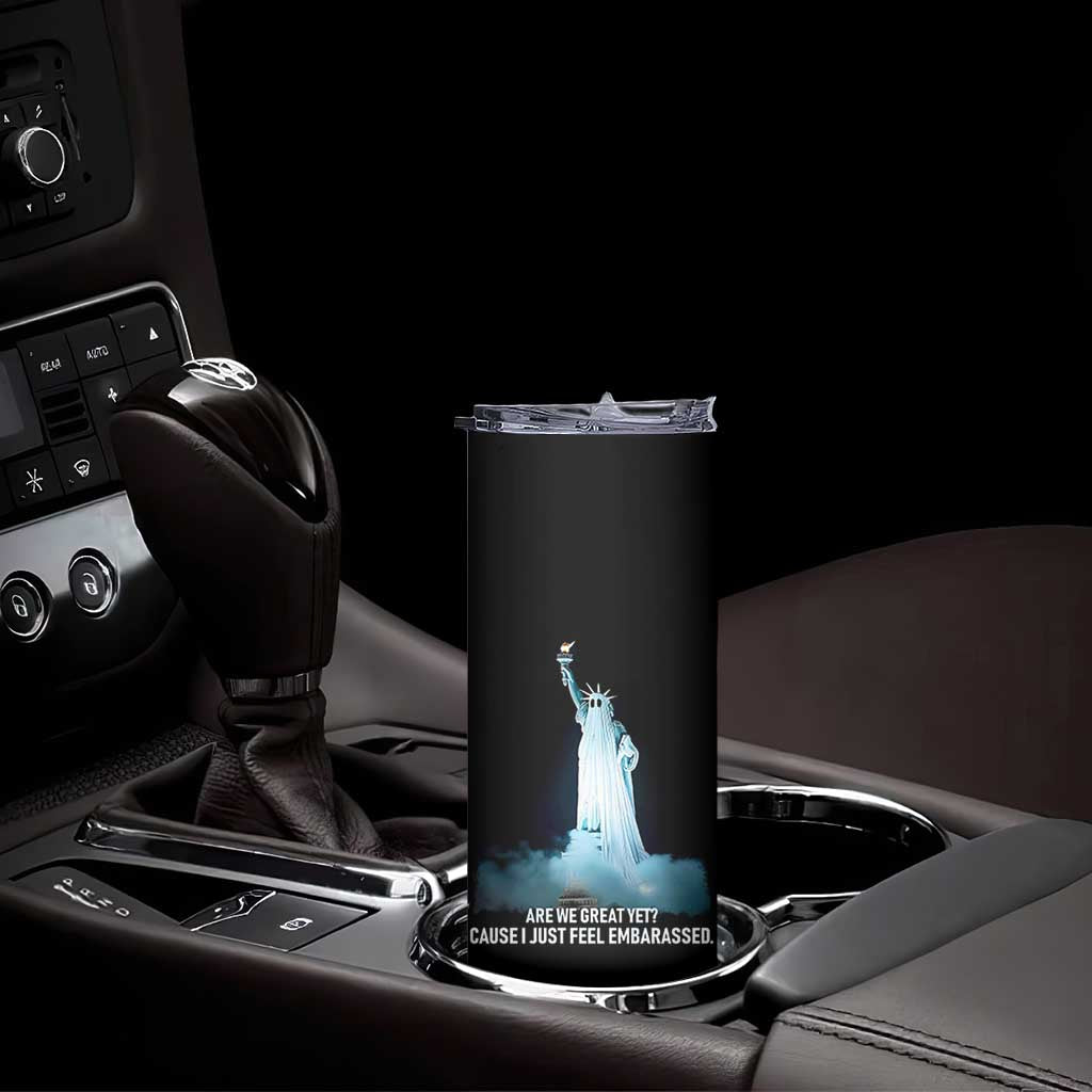 Statue of Liberty Ghost Skinny Tumbler Are We Great Yet Cause I Just Feel Embarrased TS02 Print Your Wear